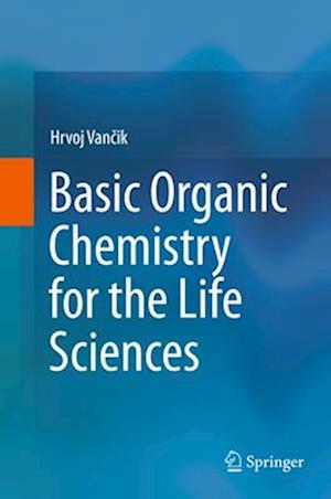 Basic Organic Chemistry for the Life Sciences