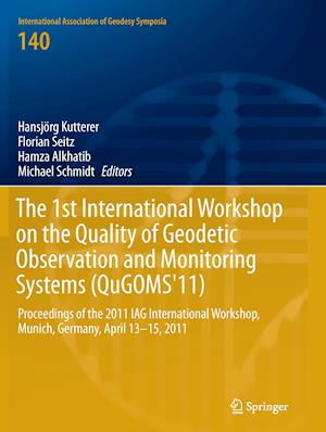 The 1st International Workshop on the Quality of Geodetic Observation and Monitoring Systems (QuGOMS'11)