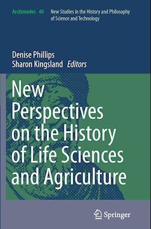 New Perspectives on the History of Life Sciences and Agriculture