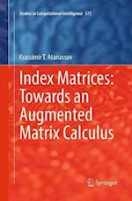 Index Matrices: Towards an Augmented Matrix Calculus