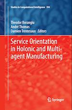 Service Orientation in Holonic and Multi-agent Manufacturing