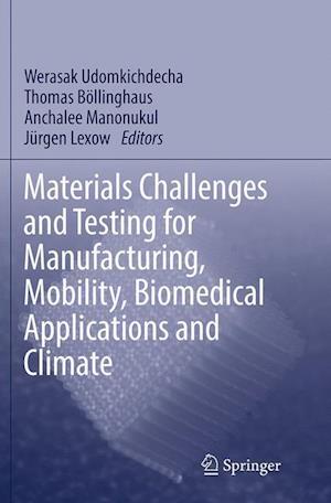 Materials Challenges and Testing for Manufacturing, Mobility, Biomedical Applications and Climate