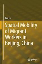 Spatial Mobility of Migrant Workers in Beijing, China