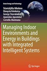 Managing Indoor Environments and Energy in Buildings with Integrated Intelligent Systems