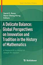A Delicate Balance: Global Perspectives on Innovation and Tradition in the History of Mathematics