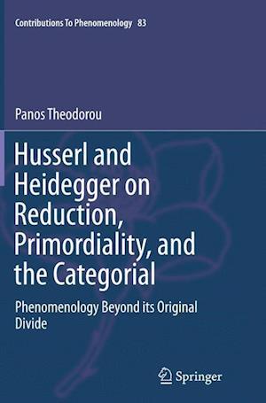 Husserl and Heidegger on Reduction, Primordiality, and the Categorial