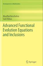 Advanced Functional Evolution Equations and Inclusions