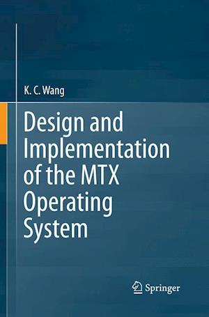 Design and Implementation of the MTX Operating System