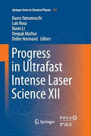 Progress in Ultrafast Intense Laser Science XII