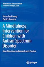 A Mindfulness Intervention for Children with Autism Spectrum Disorders