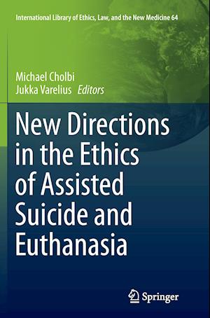 New Directions in the Ethics of Assisted Suicide and Euthanasia