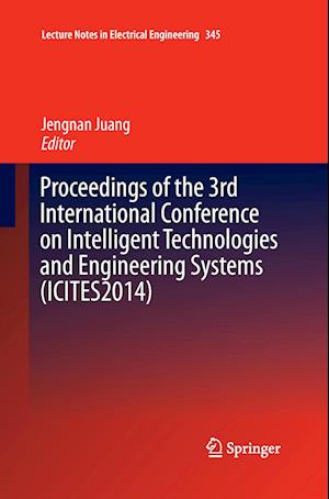 Proceedings of the 3rd International Conference on Intelligent Technologies and Engineering Systems (ICITES2014)