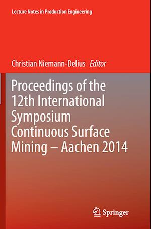 Proceedings of the 12th International Symposium Continuous Surface Mining - Aachen 2014