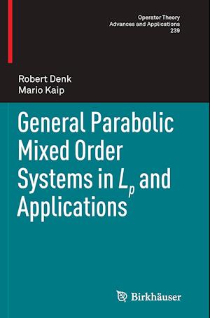 General Parabolic Mixed Order Systems in Lp and Applications