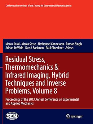 Residual Stress, Thermomechanics & Infrared Imaging, Hybrid Techniques and Inverse Problems, Volume 8