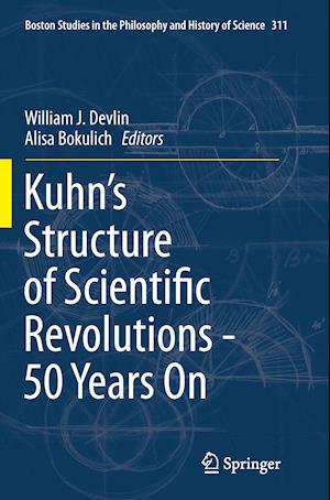 Kuhn’s Structure of Scientific Revolutions - 50 Years On