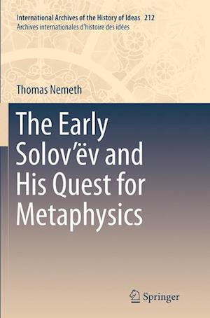 The Early Solov’ëv and His Quest for Metaphysics