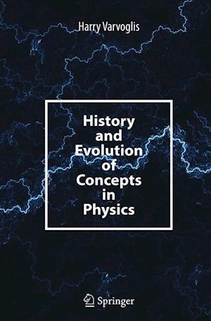 History and Evolution of Concepts in Physics