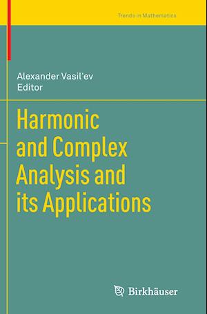 Harmonic and Complex Analysis and its Applications