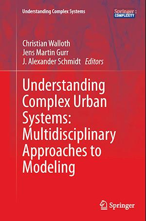 Understanding Complex Urban Systems: Multidisciplinary Approaches to Modeling