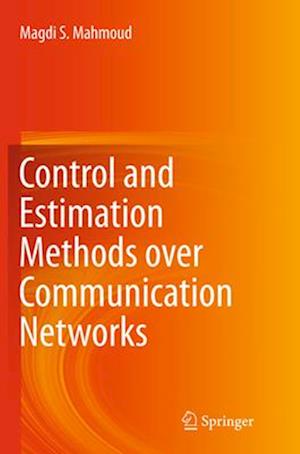 Control and Estimation Methods over Communication Networks