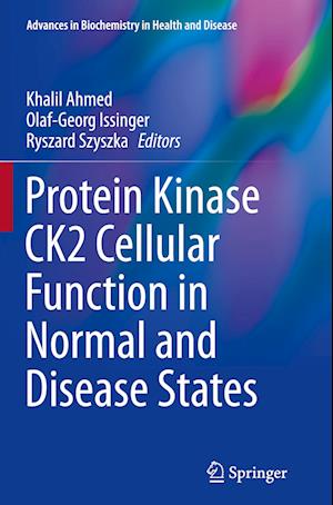 Protein Kinase CK2 Cellular Function in Normal and Disease States