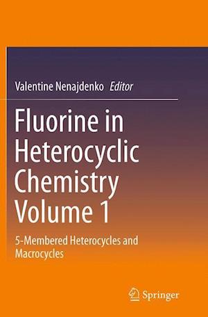 Fluorine in Heterocyclic Chemistry Volume 1