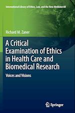 A Critical Examination of Ethics in Health Care and Biomedical Research