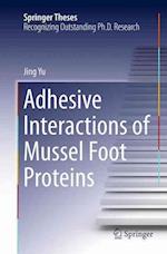 Adhesive Interactions of Mussel Foot Proteins
