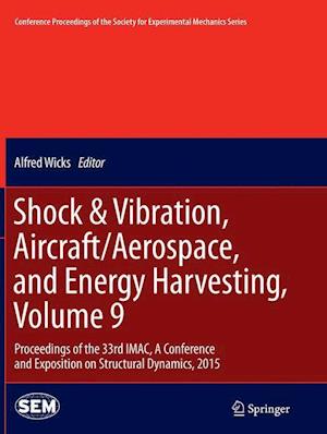 Shock & Vibration, Aircraft/Aerospace, and Energy Harvesting, Volume 9