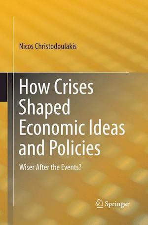 How Crises Shaped Economic Ideas and Policies