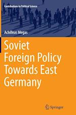 Soviet Foreign Policy Towards East Germany