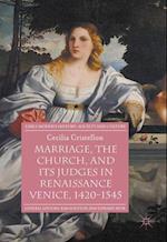 Marriage, the Church, and its Judges in Renaissance Venice, 1420-1545