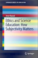 Ethics and Science Education: How Subjectivity Matters