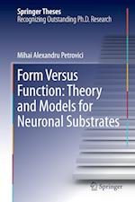 Form Versus Function: Theory and Models for Neuronal Substrates