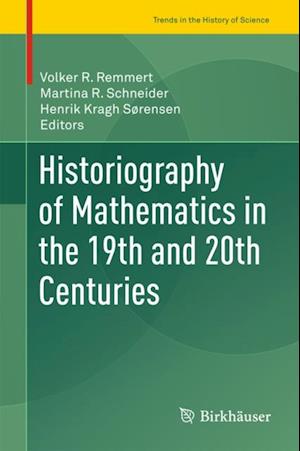 Historiography of Mathematics in the 19th and 20th Centuries