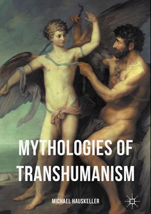 Mythologies of Transhumanism