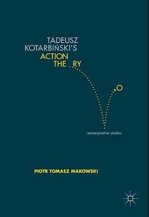 Tadeusz Kotarbinski’s Action Theory