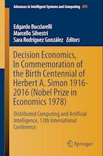 Decision Economics, In Commemoration of the Birth Centennial of Herbert A. Simon 1916-2016 (Nobel Prize in Economics 1978)