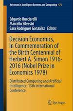 Decision Economics, In Commemoration of the Birth Centennial of Herbert A. Simon 1916-2016 (Nobel Prize in Economics 1978)