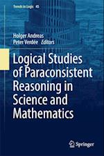 Logical Studies of Paraconsistent Reasoning in Science and Mathematics