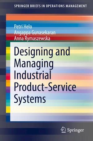 Designing and Managing Industrial Product-Service Systems