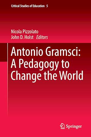 Antonio Gramsci: A Pedagogy to Change the World