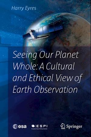 Seeing Our Planet Whole: A Cultural and Ethical View of Earth Observation