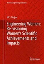 Engineering Women: Re-visioning Women's Scientific Achievements and Impacts