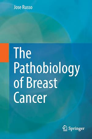 The Pathobiology of Breast Cancer