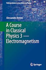 A Course in Classical Physics 3 — Electromagnetism