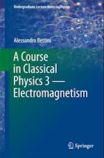 Course in Classical Physics 3 - Electromagnetism