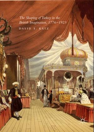 Shaping of Turkey in the British Imagination, 1776-1923