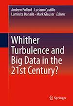 Whither Turbulence and Big Data in the 21st Century?